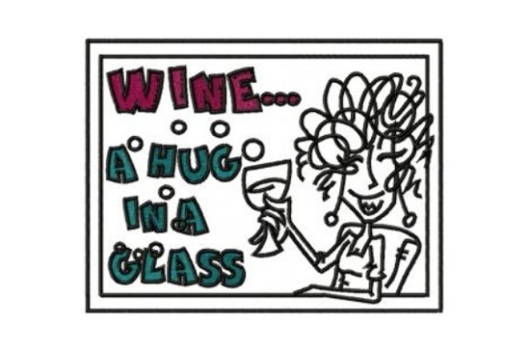 Wine... a Hug in a Glass Embroidery Design Review